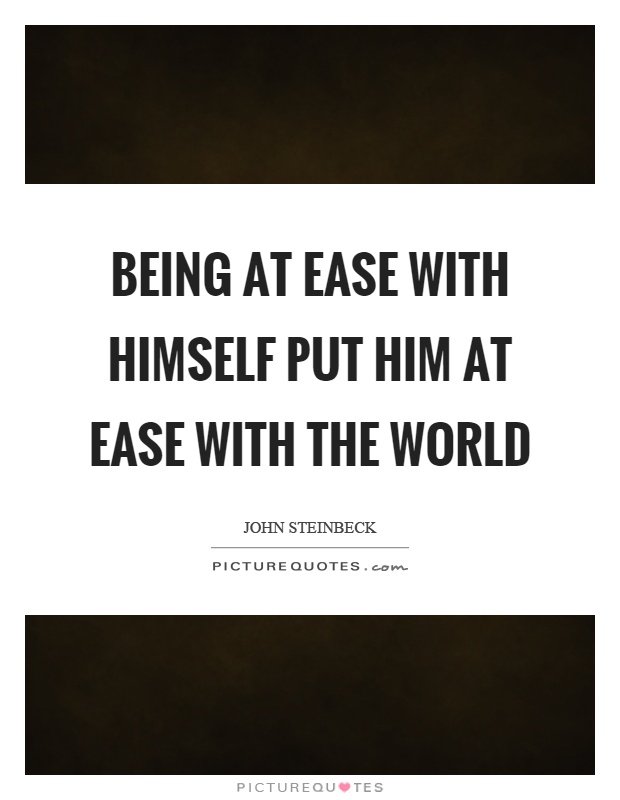 Being at ease with himself put him at ease with the world Picture Quote #1