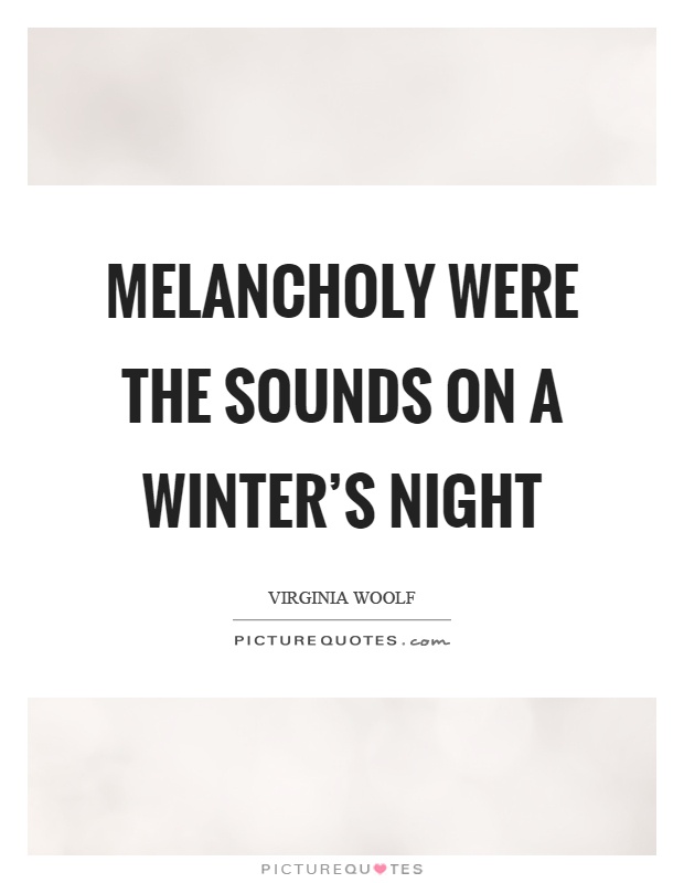 Melancholy were the sounds on a winter's night Picture Quote #1