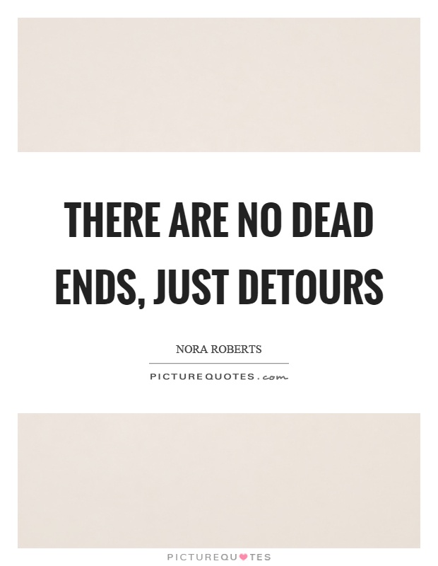 There are no dead ends, just detours Picture Quote #1
