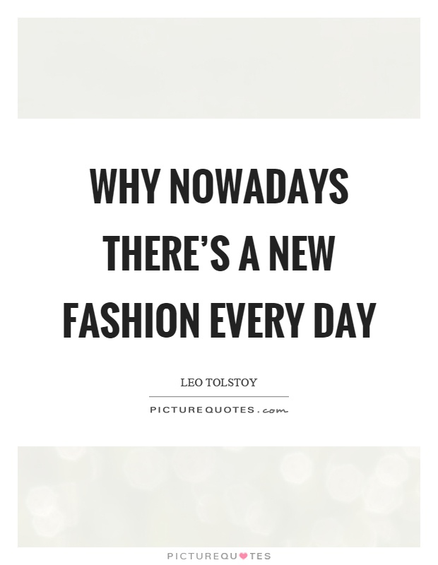 Why nowadays there's a new fashion every day Picture Quote #1