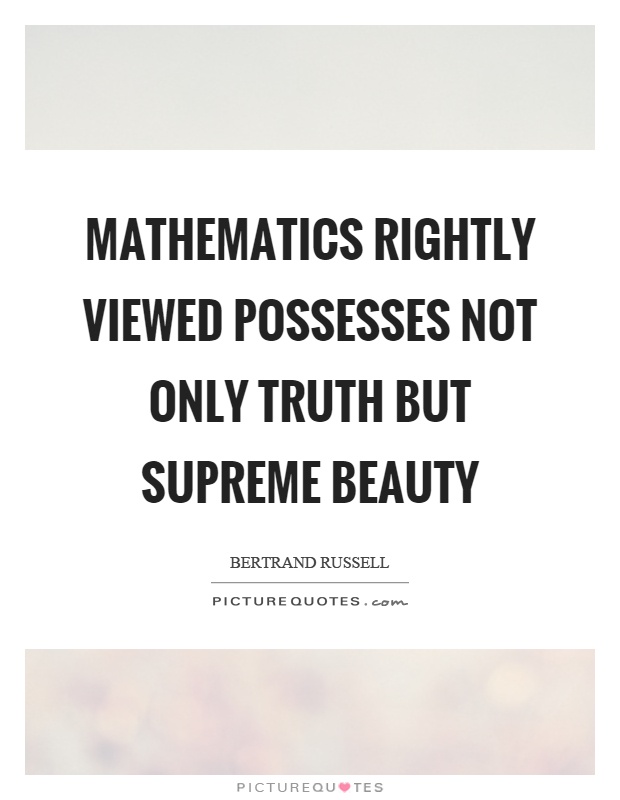 Mathematics rightly viewed possesses not only truth but supreme beauty Picture Quote #1