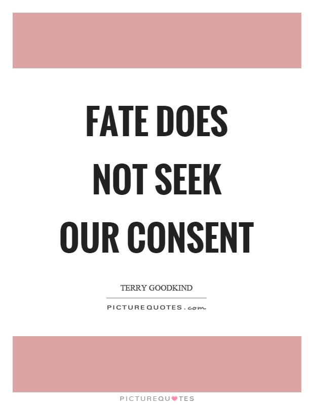 Fate does not seek our consent Picture Quote #1
