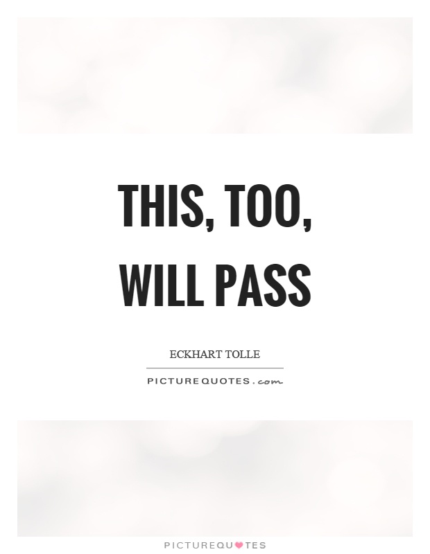 This, too, will pass Picture Quote #1