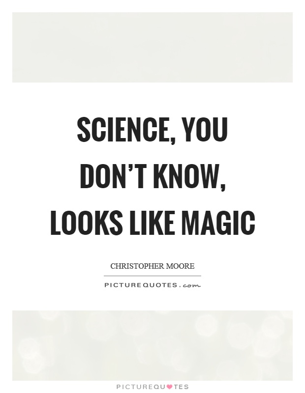 Science, you don't know, looks like magic Picture Quote #1