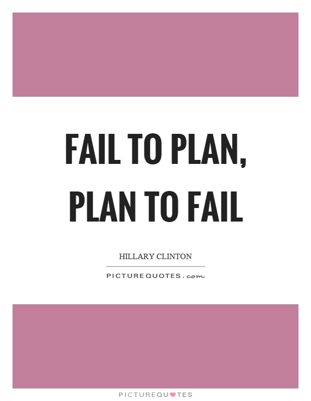 Fail to plan, plan to fail Picture Quote #1