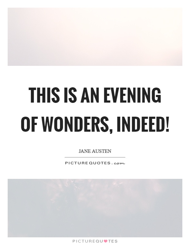 This is an evening of wonders, indeed! Picture Quote #1