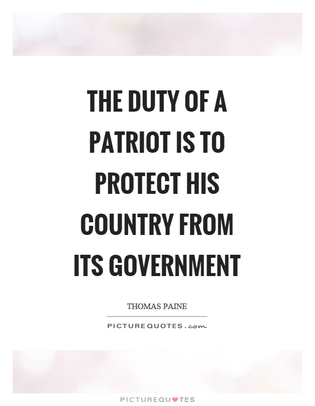 The duty of a patriot is to protect his country from its government Picture Quote #1