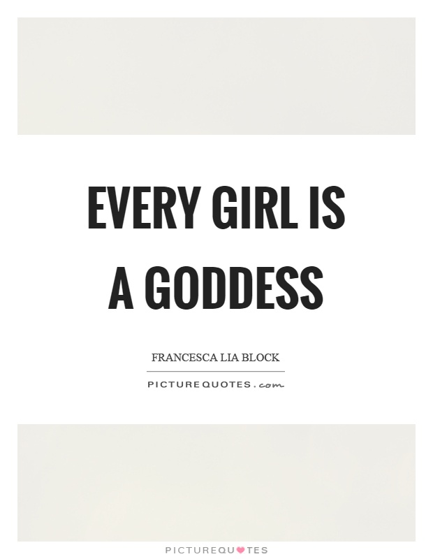 Every girl is a goddess Picture Quote #1