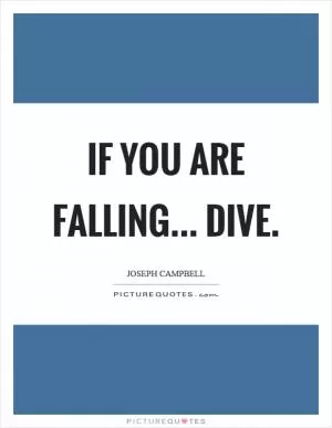 If you are falling... dive Picture Quote #1