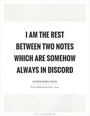 I am the rest between two notes which are somehow always in discord Picture Quote #1