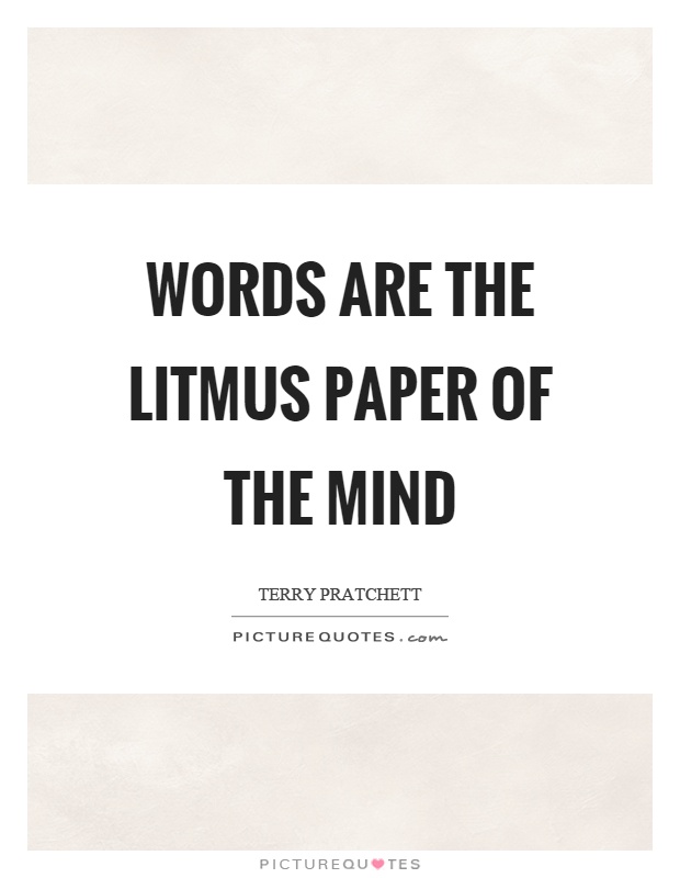 Words are the litmus paper of the mind Picture Quote #1