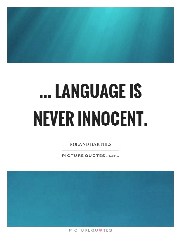 ... language is never innocent Picture Quote #1