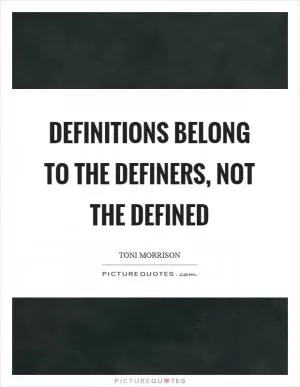 Definitions belong to the definers, not the defined Picture Quote #1