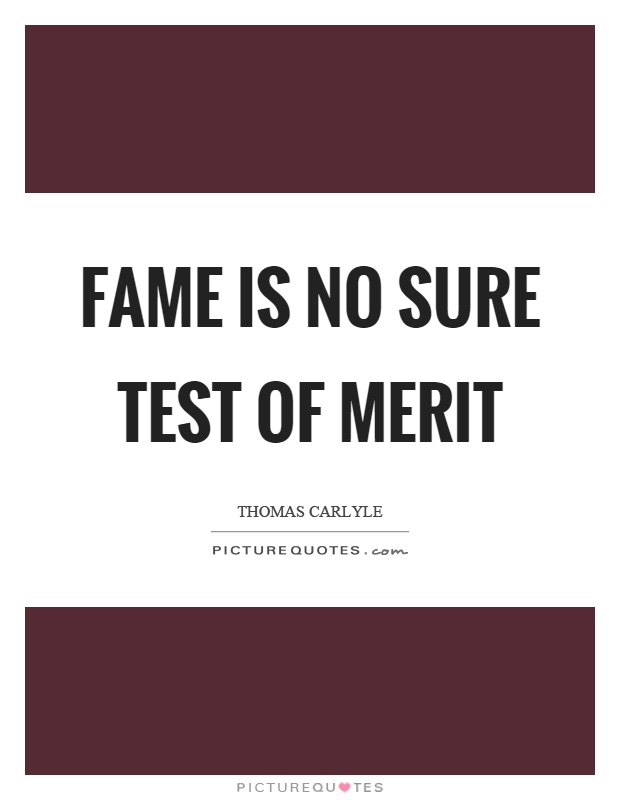 Fame is no sure test of merit Picture Quote #1