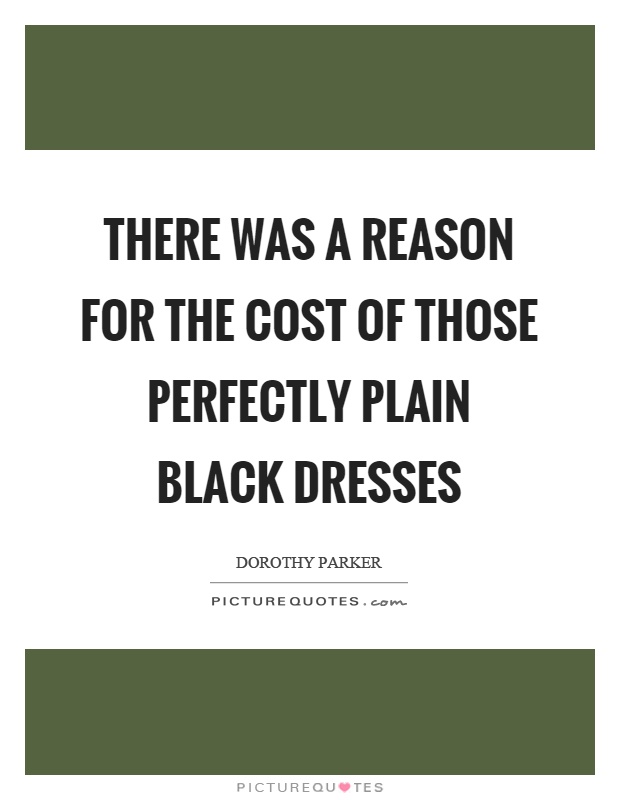 There was a reason for the cost of those perfectly plain black dresses Picture Quote #1