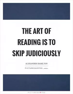 The art of reading is to skip judiciously Picture Quote #1