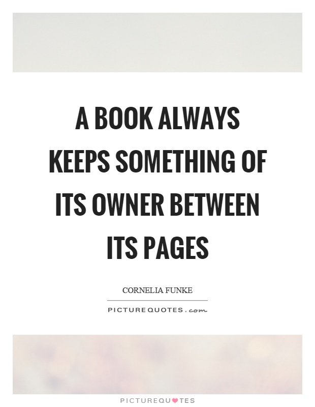 A book always keeps something of its owner between its pages Picture Quote #1