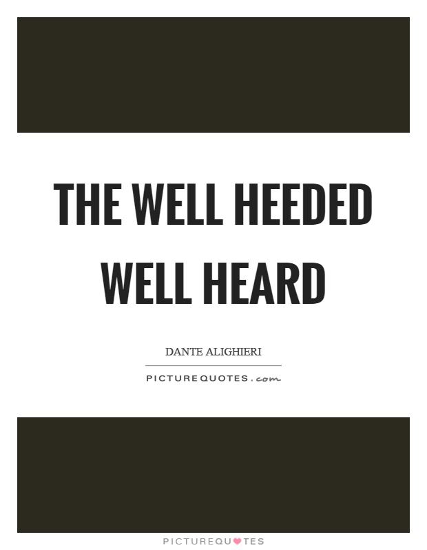 The well heeded well heard Picture Quote #1