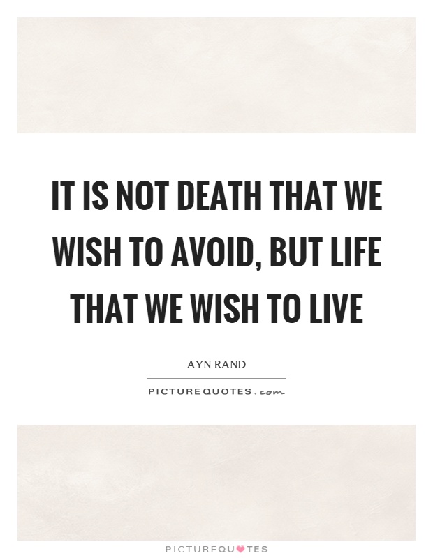 It is not death that we wish to avoid, but life that we wish to live Picture Quote #1