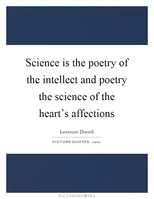 Science is the poetry of the intellect and poetry the science of the heart's affections Picture Quote #1