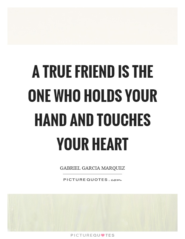 A true friend is the one who holds your hand and touches your heart Picture Quote #1