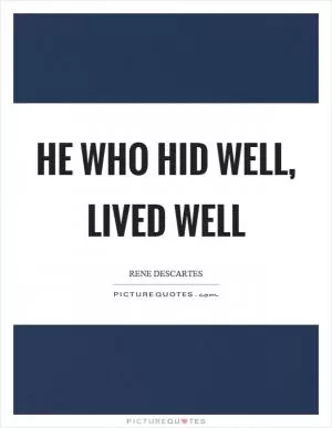 He who hid well, lived well Picture Quote #1