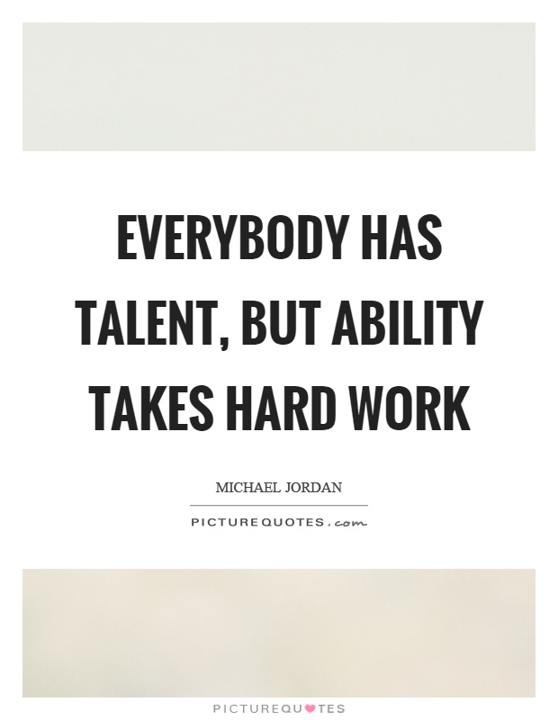 Everybody has talent, but ability takes hard work Picture Quote #1