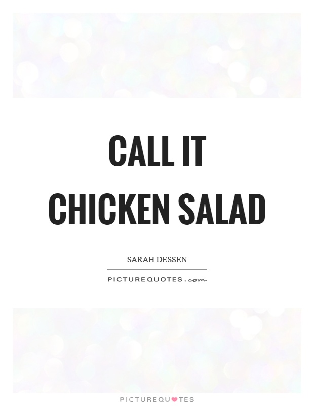 Call it chicken salad Picture Quote #1