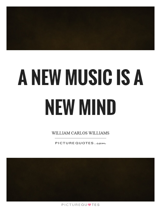 A new music is a new mind Picture Quote #1