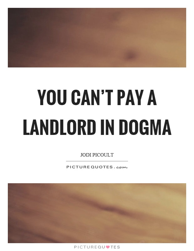 You can't pay a landlord in dogma Picture Quote #1