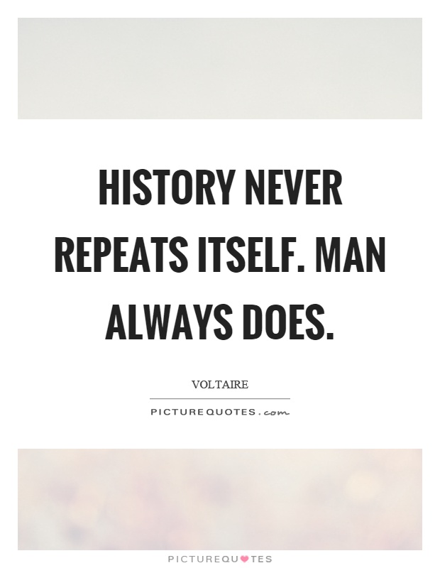 History never repeats itself. Man always does Picture Quote #1