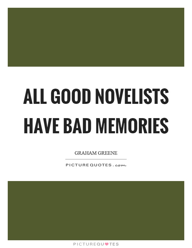 All good novelists have bad memories Picture Quote #1