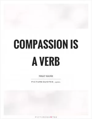 Compassion is a verb Picture Quote #1
