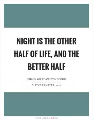 Night is the other half of life, and the better half Picture Quote #1
