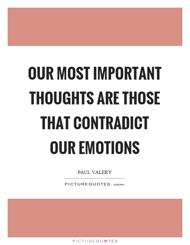 Our most important thoughts are those that contradict our emotions Picture Quote #1