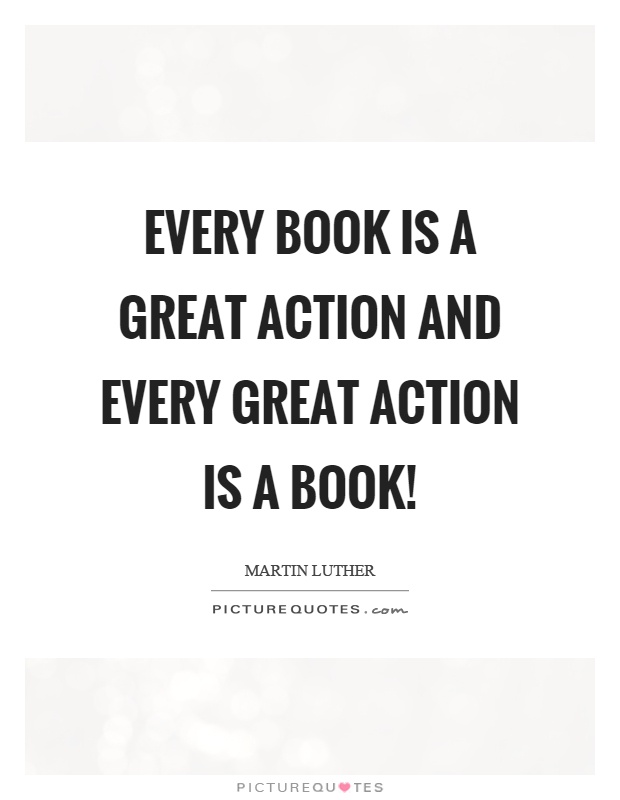 Every book is a great action and every great action is a book! Picture Quote #1