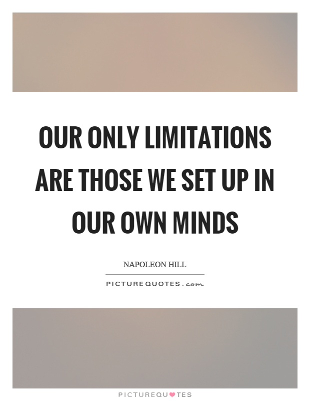 Our only limitations are those we set up in our own minds Picture Quote #1