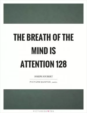 The breath of the mind is attention 128 Picture Quote #1