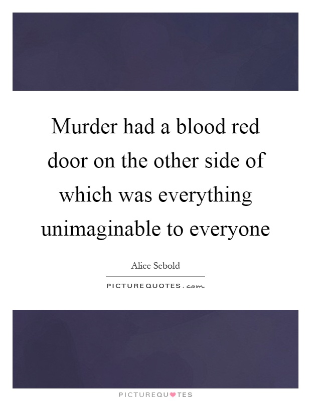 Murder had a blood red door on the other side of which was everything unimaginable to everyone Picture Quote #1