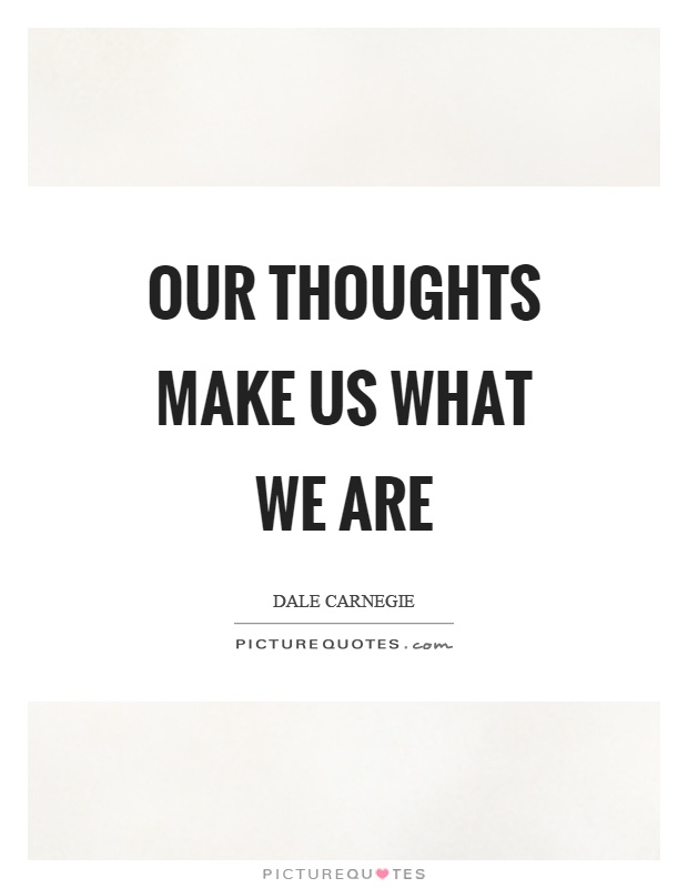 Our thoughts make us what we are Picture Quote #1