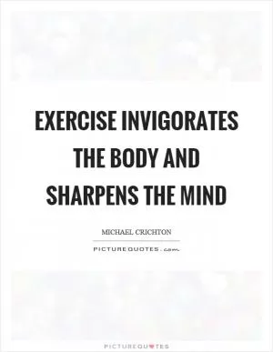 Exercise invigorates the body and sharpens the mind Picture Quote #1
