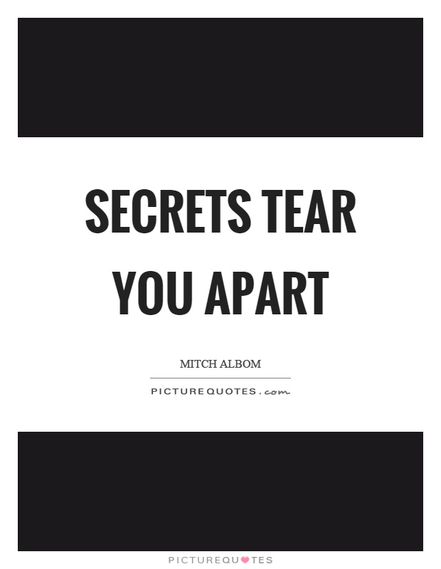 Secrets tear you apart Picture Quote #1