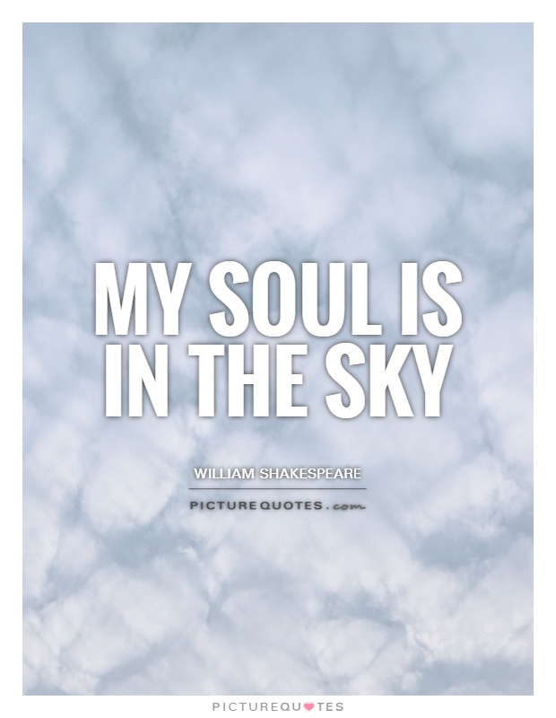 My soul is in the sky Picture Quote #1