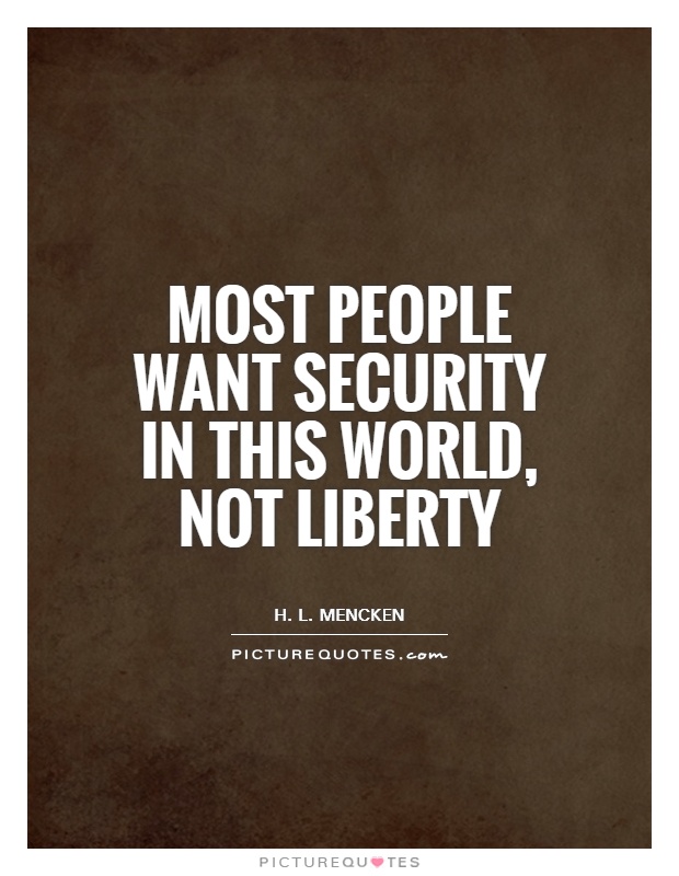 Most people want security in this world, not liberty Picture Quote #1