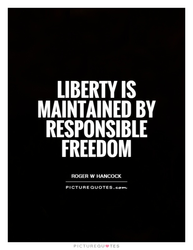 Liberty is maintained by responsible freedom Picture Quote #1
