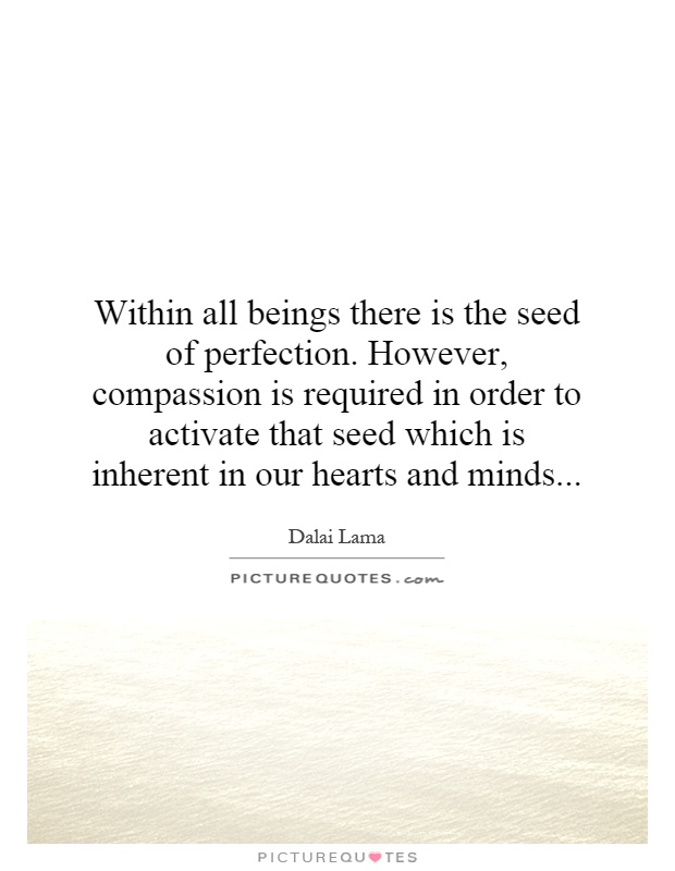 Within all beings there is the seed of perfection. However