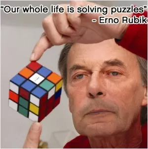Our whole life is solving puzzles Picture Quote #1