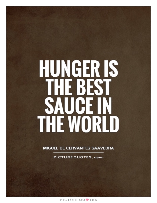 Hunger is the best sauce in the world Picture Quote #1