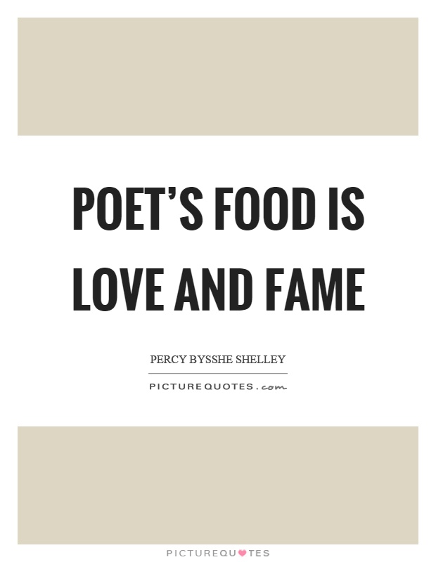 Poet's food is love and fame Picture Quote #1