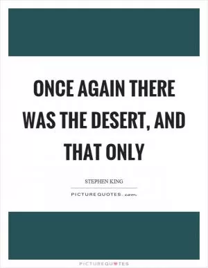Once again there was the desert, and that only Picture Quote #1